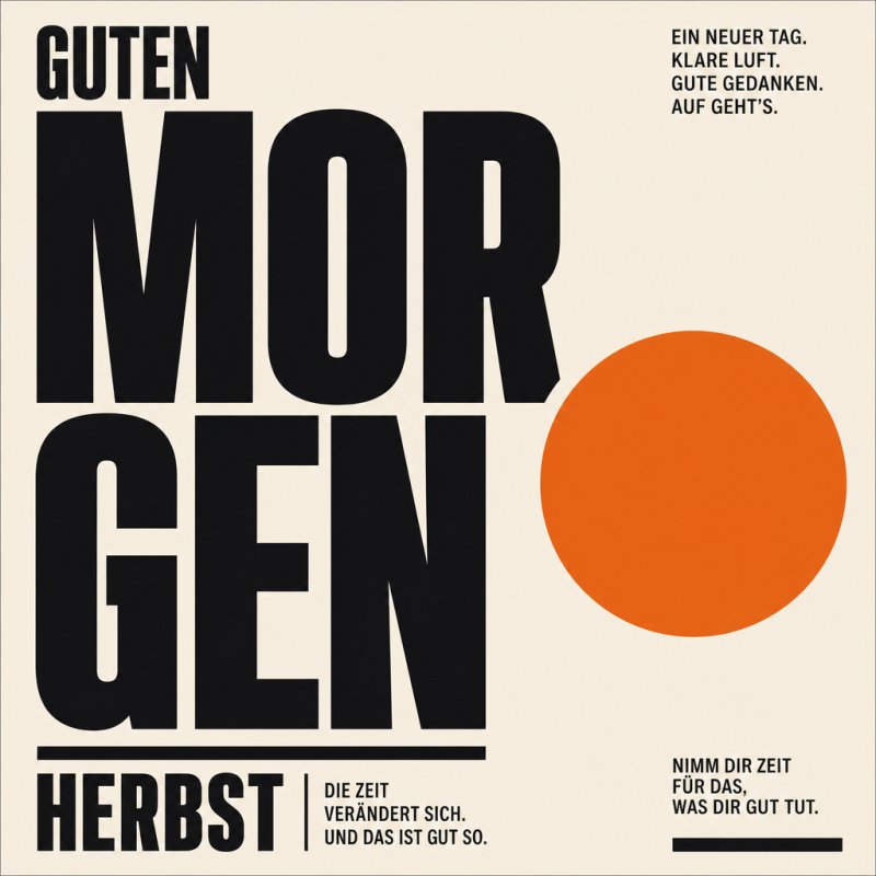 Ein moderner Guten-Morgen-Gruß mit großem schwarzen Text und einem auffälligen orangefarbenen Kreis, der die lebendige Herbststimmung betont.